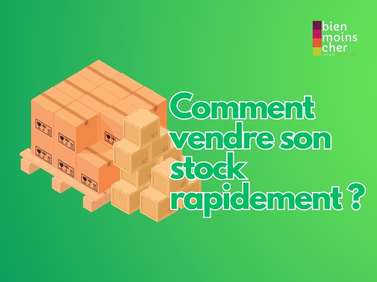 Comment vendre son stock rapidement ?