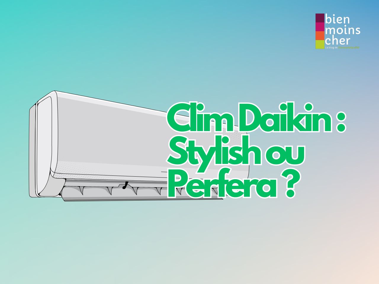 Clim Daikin : Stylish ou Perfera ?