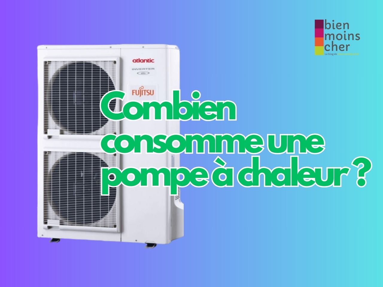 Combien consomme une pompe à chaleur ?