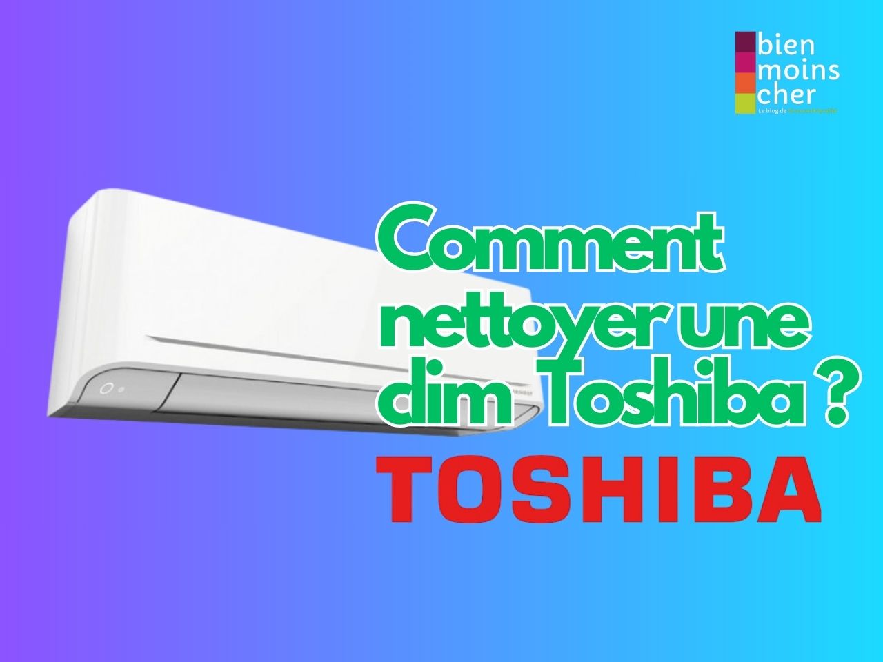 Comment nettoyer une clim Toshiba ?