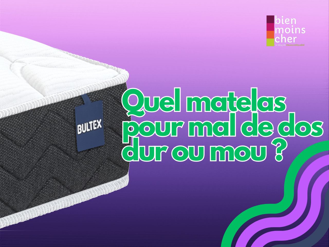 Quel matelas pour mal de dos : dur ou mou ?