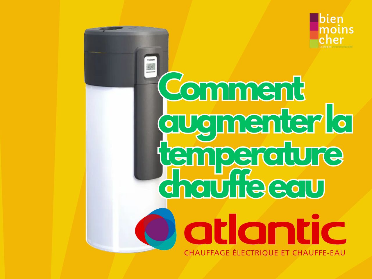 Comment augmenter la température d’un chauffe-eau Atlantic ?