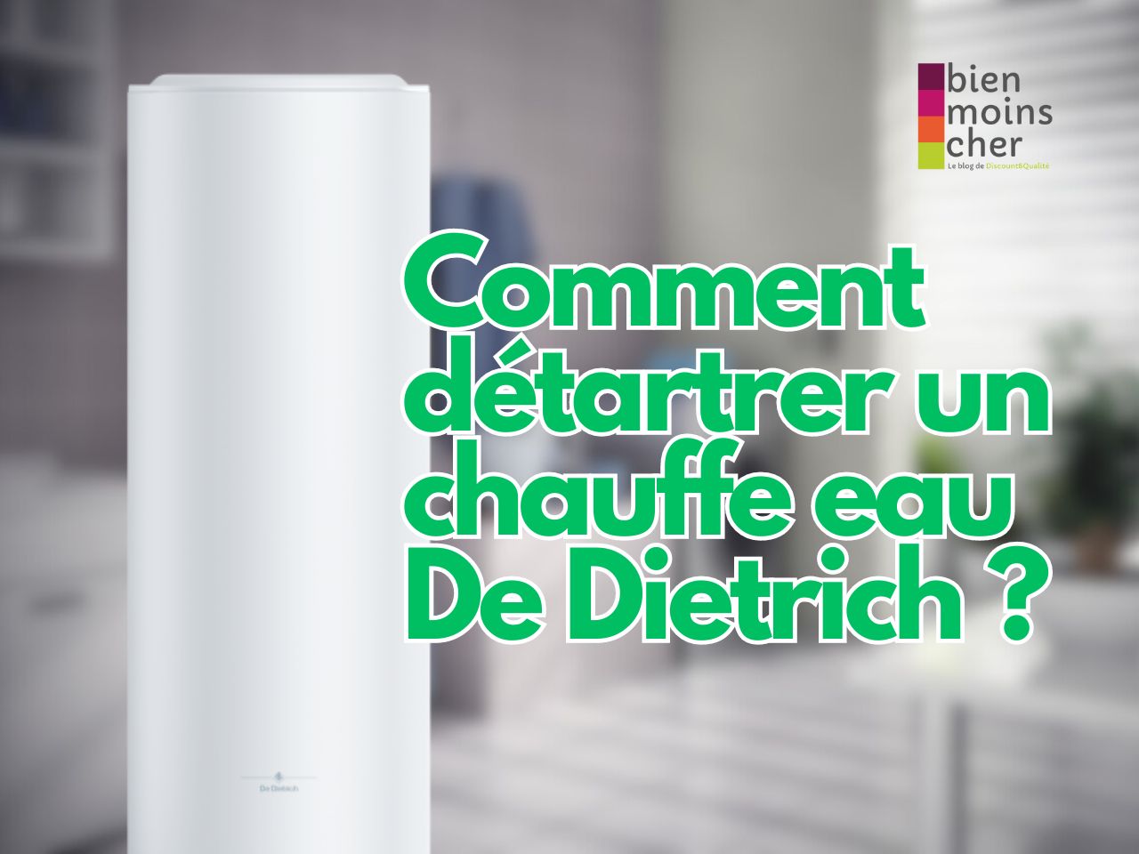 Comment détartrer un chauffe eau De Dietrich ?