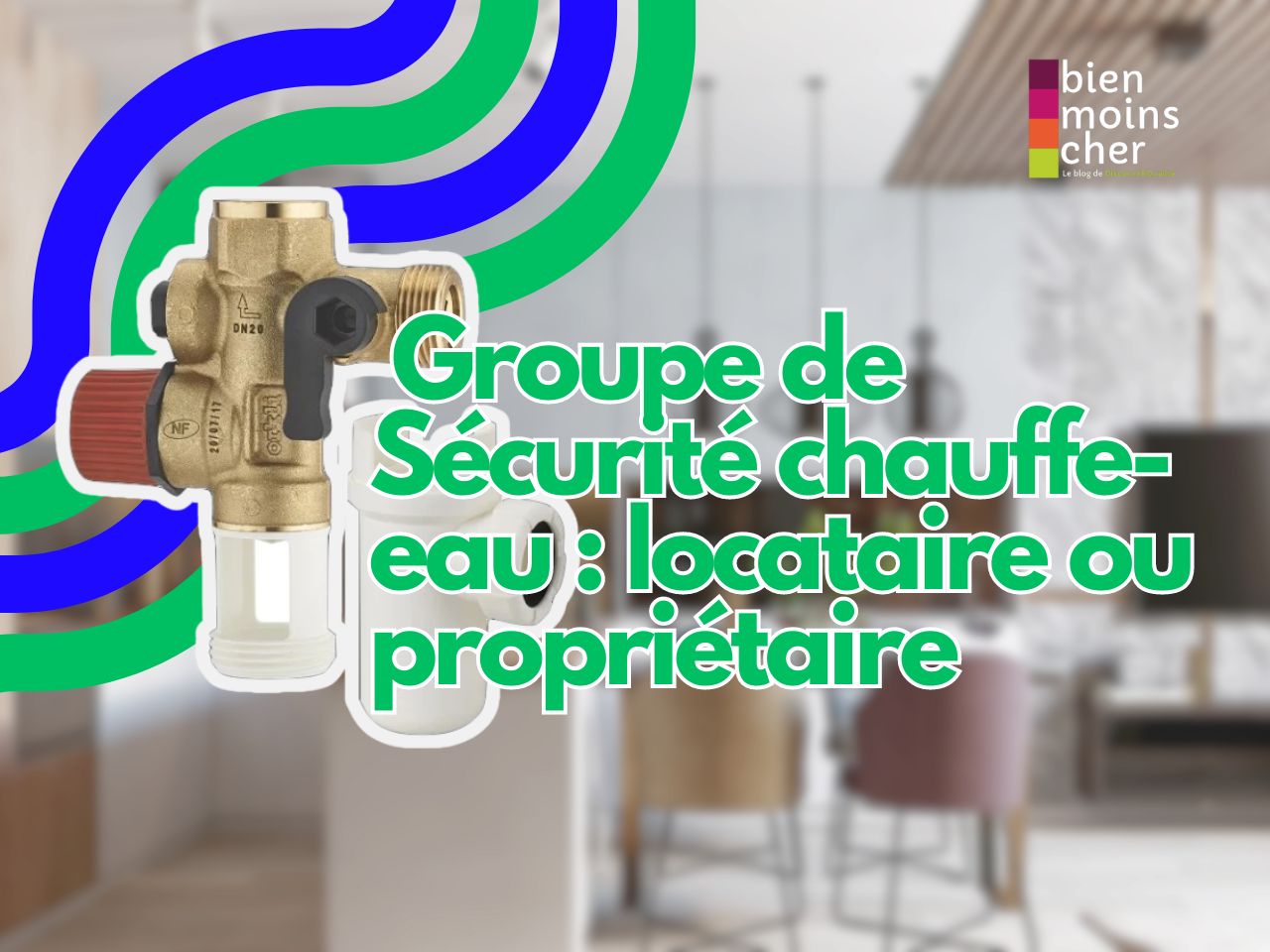 Remplacement du Groupe de Sécurité d’un chauffe-eau : locataire ou propriétaire