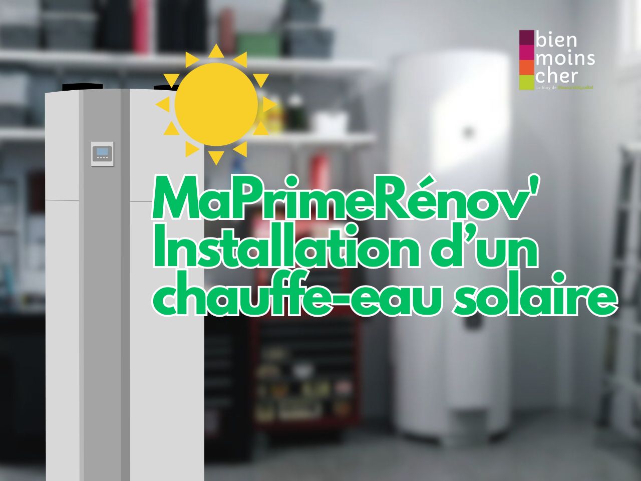 MaPrimeRénov’ : Une aide pour l’installation d’un chauffe-eau solaire en 2024 