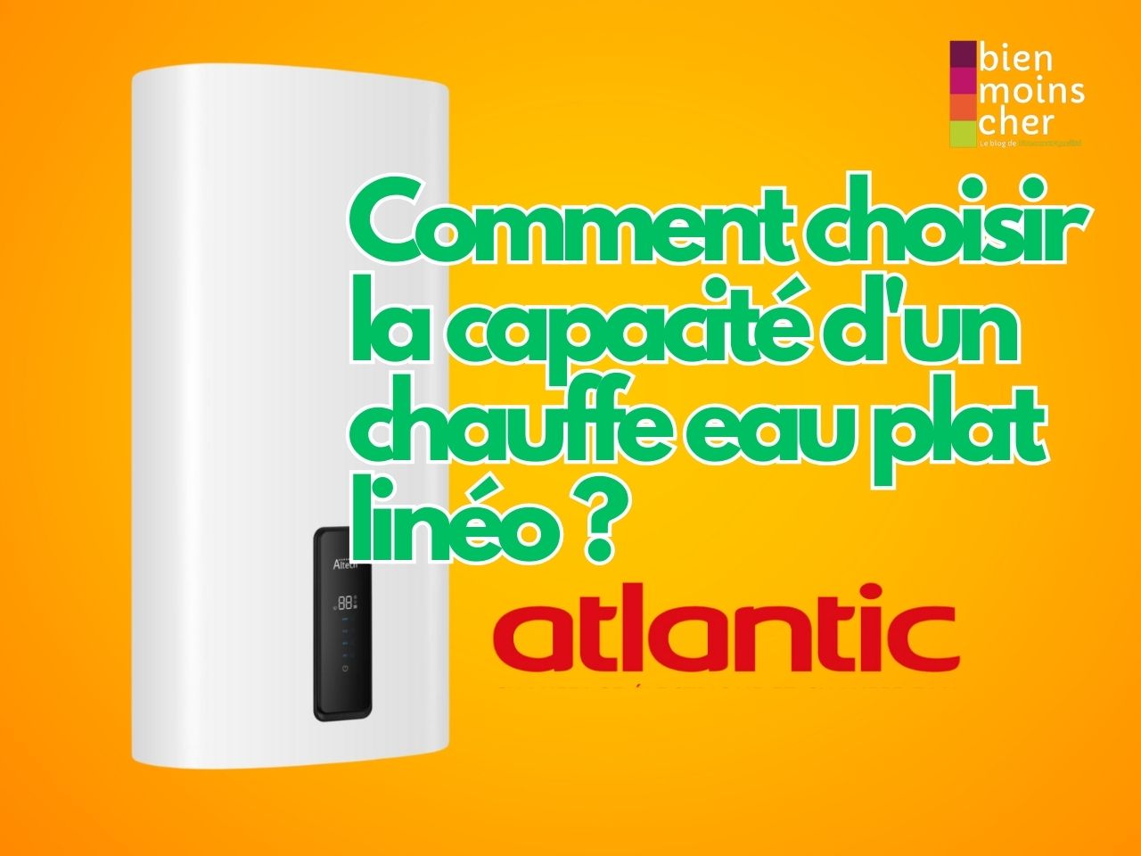 Comment choisir la capacité d’un chauffe eau plat linéo​ ?