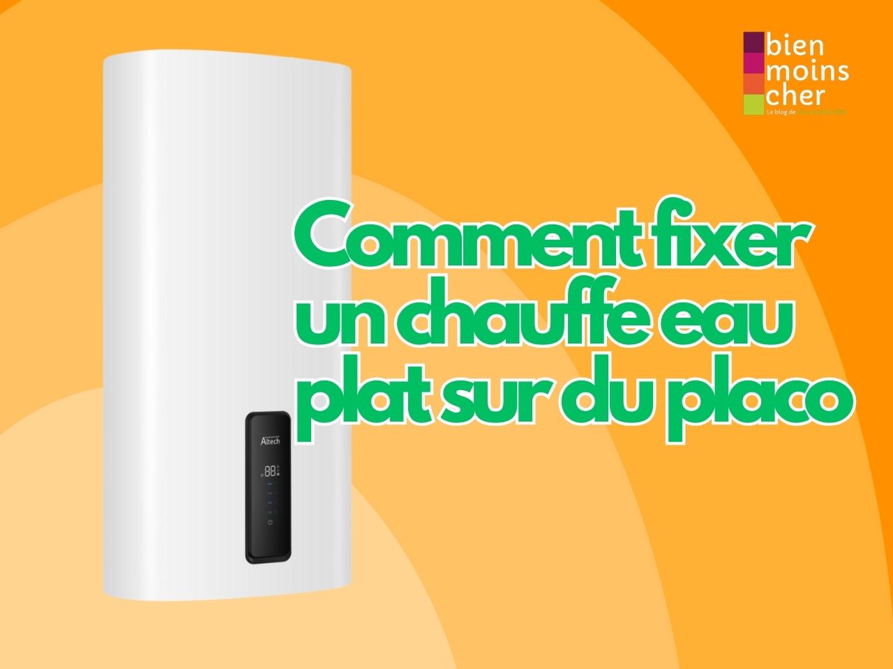 Comment fixer un chauffe eau plat sur du placo​
